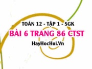 Bài 6 trang 86 Toán 12 tập 1 Chân trời sáng tạo